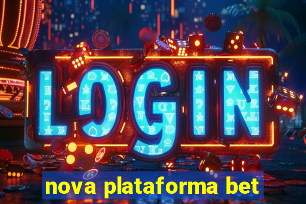 nova plataforma bet